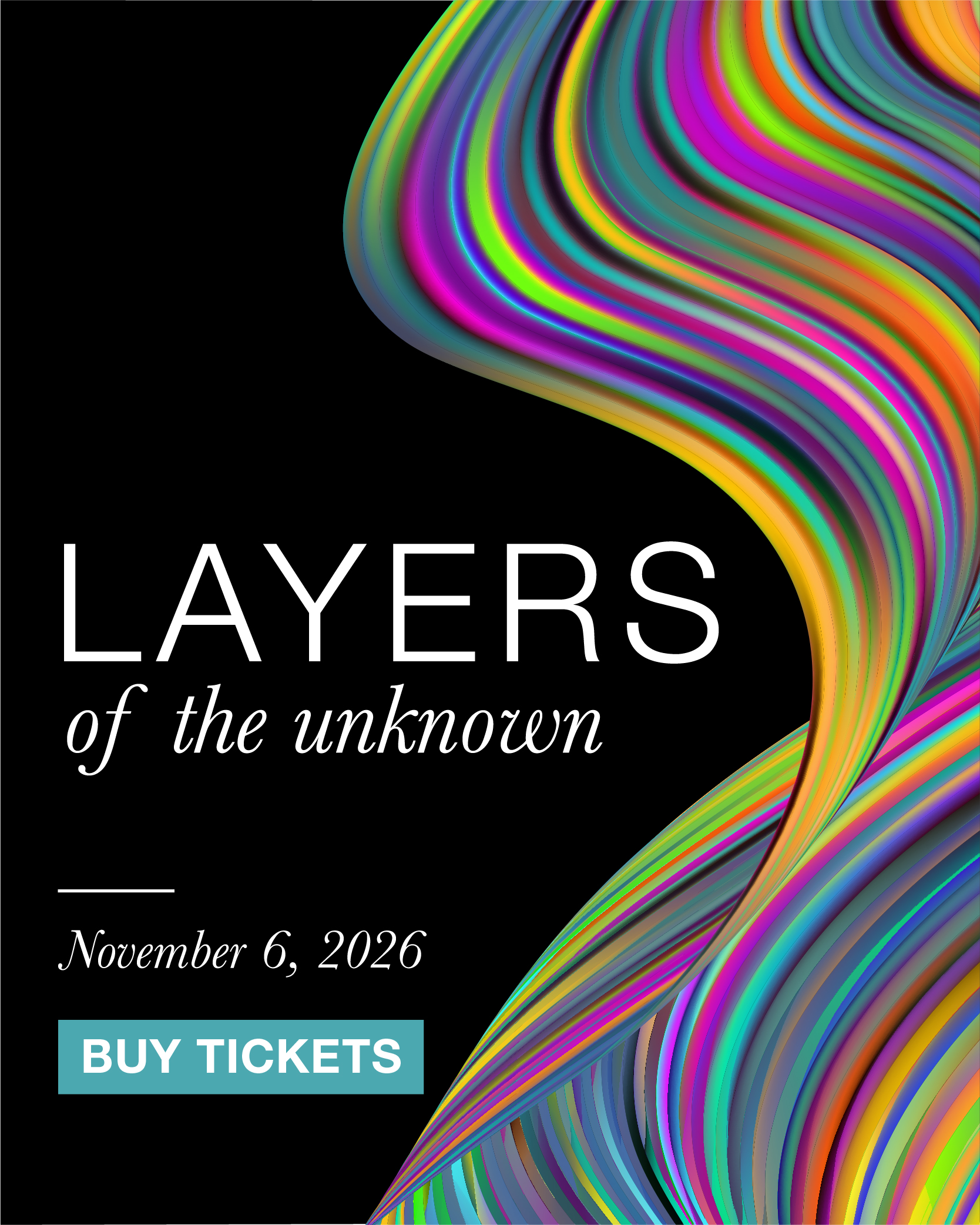 Layers of the Unknown. November 6, 2026. Buy Tickets.